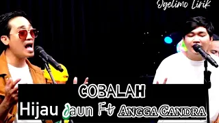 Download Hijau Daun Ft Angga Candra - COBALAH (Lirik) MP3