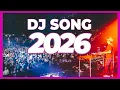 DJ SONG 2026 - Mashup Remixes Of Popular Songs 2026 DJ Remix Party Club Music Disco Dance 2025