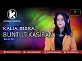 Download Lagu KALIA SISKA - BUNTUT KASIRAN | DJ KENTRUNG [OFFICIAL  MUSIC VIDEO]