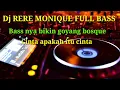 Lagu DJ RERE MONIQUE FULL BASS ENAK BANGET DI DENGAR