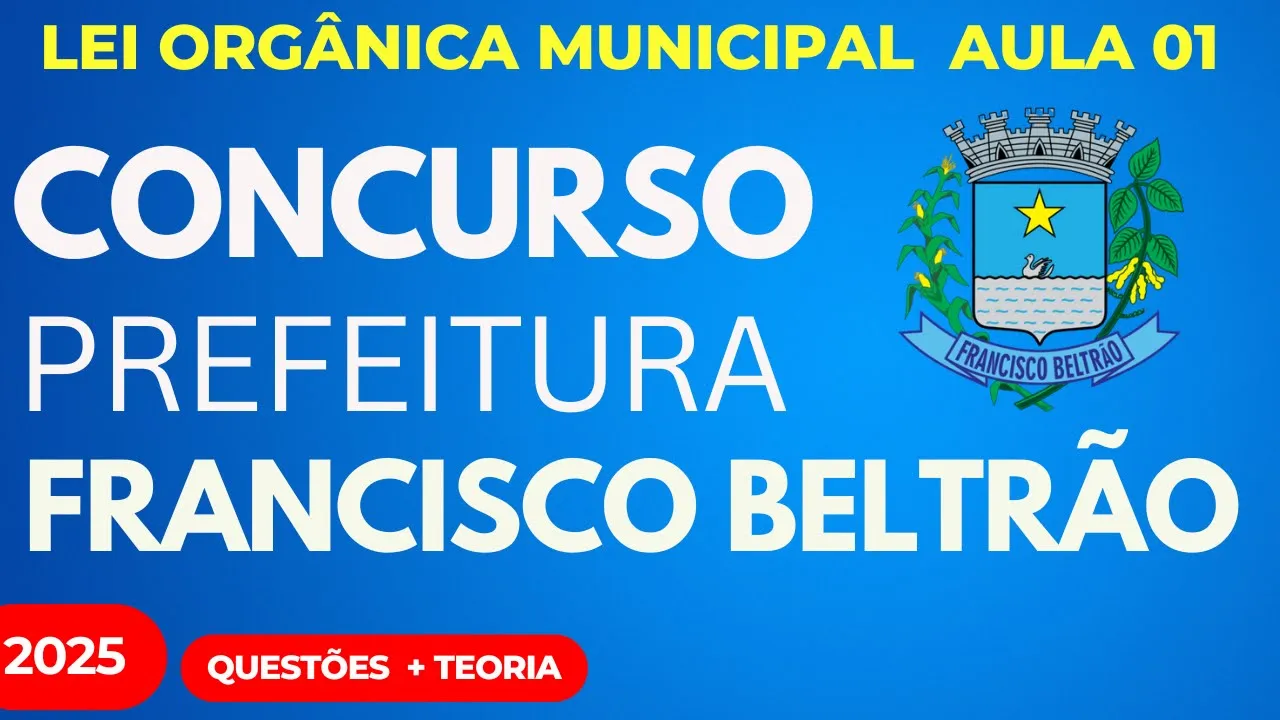Concurso Público Francisco Beltrão Aula 01 Lei Orgânica Municipal Questões e teoria 2025