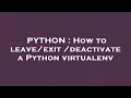 PYTHON How to deactivate a Python virtualenv