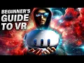 A Complete Beginners Guide to VR in 2025