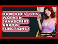 How Does this Work In JavaScript Arrow Functions - JavaScript Toolkit