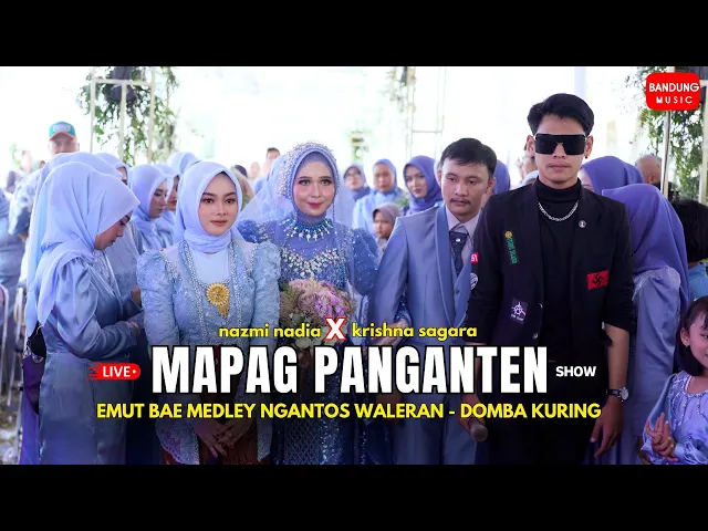 Download MP3 MAPAG PANGANTEN - EMUT BAE MEDLEY NGANTOS WALERAN - NAZMI NADIA X KRISHNA SAGARA [LIVE SHOW]