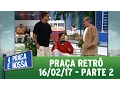 Download Lagu Praça Retrô (16/02/17) | Parte 2