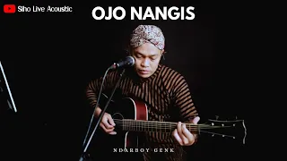ojo nangis ndarboy genk siho live acoustic cover 