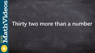 Algebraic phrases to expressions using more than 32 more than a number