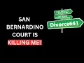 San Bernardino Superior Court Has To Be The Worst San Bernardino Divorce Paralegal