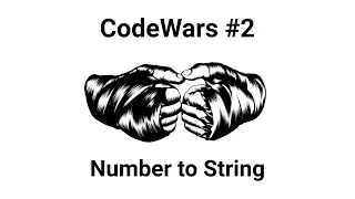 CodeWars Convert a Number to a String - Solving using JavaScript
