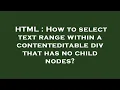 HTML How to select text range within a contenteditable div that has no child nodes