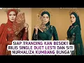 Lagu SIAP TRANDING KAN BESOK RILIS LAGU DUET LESTI DAN SITI NURHALIZA KUMBANG BUNGA