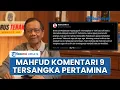 Download Lagu Respons Mahfud MD terkait 9 Tersangka Baru Dugaan Korupsi Pertamina, Apresiasi Kerja Keras Kejagung