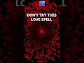 Don't try this love spell #shorts #lovespell