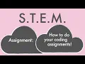 STEM Assignment How to do your coding assignments