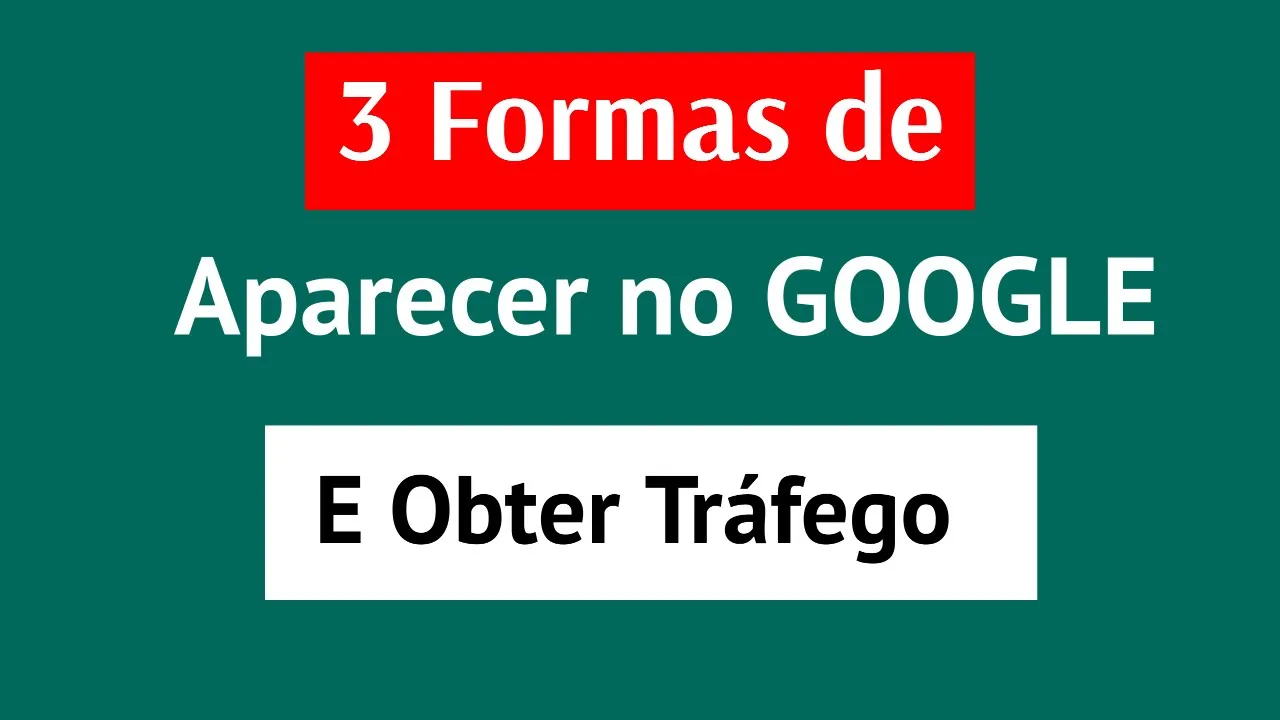 3 Formas de Aparecer no Google e Obter Tráfego para seu Blogger