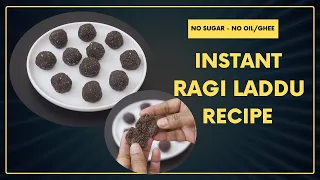Instant Ragi Laddu Recipe - No Oil/Ghee - No Sugar - No Jaggery -  Healthy Millet Laddoo