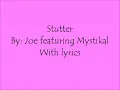 Stutter- Joe ft Mystikal with lyrics