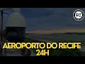 Lagu SBRF CAM 1 | MADRUGADA/MANHÃ | AEROPORTO DO RECIFE AO VIVO 24H | RECIFE AIRPORT LIVE