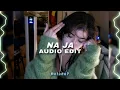 Na Ja ( Best Part!! ) – Pav Dharia 『 Edit Audio 』