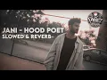 JANI - Hood Poet (Slowed & Reverb) - (Remove Extra Music Parts) - Prod. by ‪@RITHMETIC‬