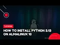 How to Install Python 3 13 on AlmaLinux 10 VPS Tutorial