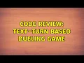 Code Review Text-Turn based dueling game 3 Solutions