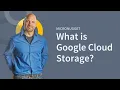 MicroNugget What is Google Cloud Storage