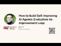 How to Build Self-Improving AI Agents in 2026 Evaluation-to-Improvement Loop with Orkhan Javadli