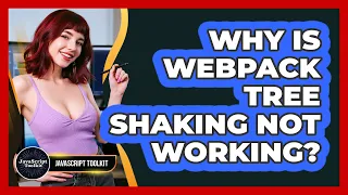 Why Is Webpack Tree Shaking Not Working - JavaScript Toolkit