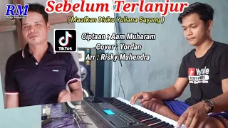 Download Sebelum Terlanjur Versi Orgen Tunggal ( Zona Ganjur Kalimantan ) - Yordan || Risky Mahendra MP3