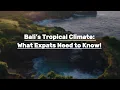 Bali s Tropical Climate What Expats Need to Know