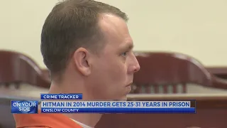 Hitman in 2014 Onslow County murder gets 25-31 years in prison