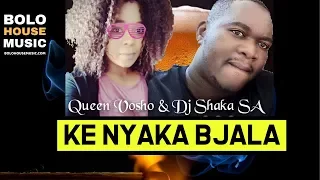 dj shaka ft queen vosho ke nyaka bjala bolo house 2019 