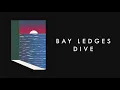 Bay Ledges - Dive (Official Audio)
