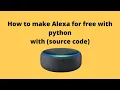 How to build Alexa for free with python with source code in 3 minutes