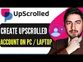 How to Create an UpScrolled Account On PC or Laptop Step-By-Step
