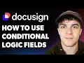 How to Use Docusign Conditional Logic Fields for Beginners Full 2025 Guide