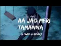 Download Lagu Aa Jao Meri Tamanna [ Slowed + Reverb ] Song || Javed Ali ||