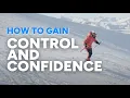 HOW TO SKI WITH CONFIDENCE 3 tips to improve your ski technique and gain more control