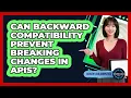 Can Backward Compatibility Prevent Breaking Changes In APIs