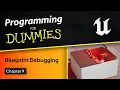 Unreal Engine for Dummies How to Debug Blueprint Debugging