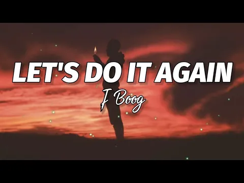 Download MP3 J Boog - Let's Do It Again (Lyrics)🎶