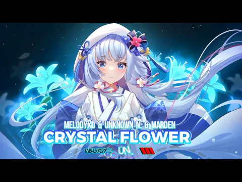 Download MP3 MelodyXD, Unknown N. & Marden - Crystal Flower