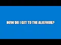 Weeks 1 and 2 - Tips and Tricks How do I get to the AliefHUB
