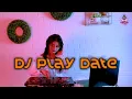 Download Lagu PLAY DATE ! TIKTOK (DJ IMUT REMIX)