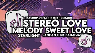 dj melody sweet love x stereo love x starlight x jangan lupa bahagia full song viral tiktok 2024