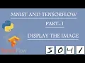 MNIST with Tensorflow Part - 1 Display the Image