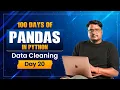 Data Cleaning in Python Pandas Fix Dirty Data Day 20 Data Analysis Series