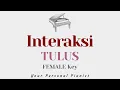 Download Lagu Interaksi - TULUS (FEMALE Key Karaoke) - Piano Instrumental Cover with Lyrics